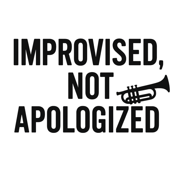 "Improvised, Not Apologized" T-Shirt